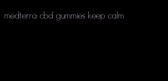 medterra cbd gummies keep calm