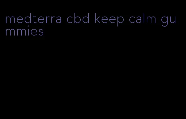 medterra cbd keep calm gummies