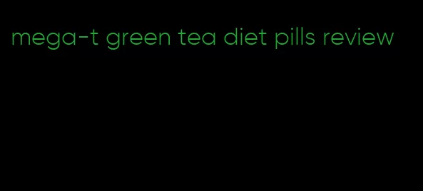 mega-t green tea diet pills review