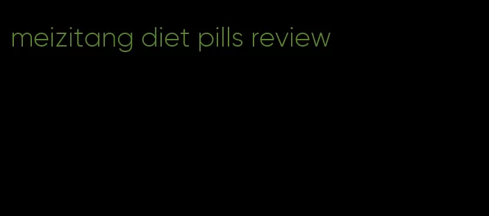 meizitang diet pills review