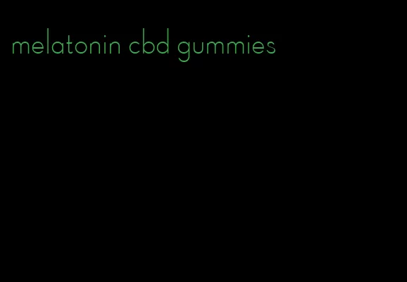 melatonin cbd gummies