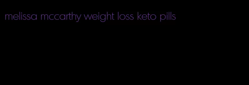 melissa mccarthy weight loss keto pills