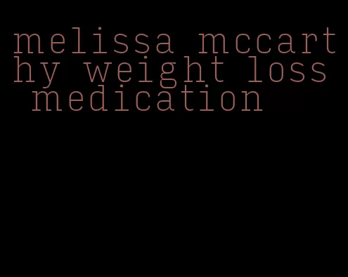 melissa mccarthy weight loss medication