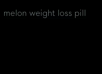 melon weight loss pill