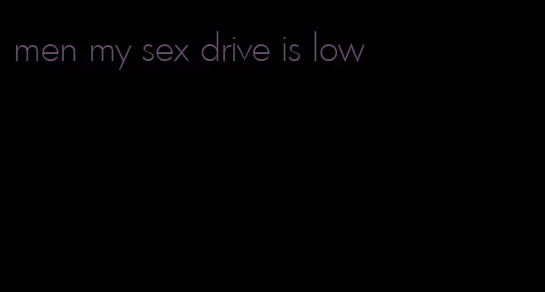 men my sex drive is low