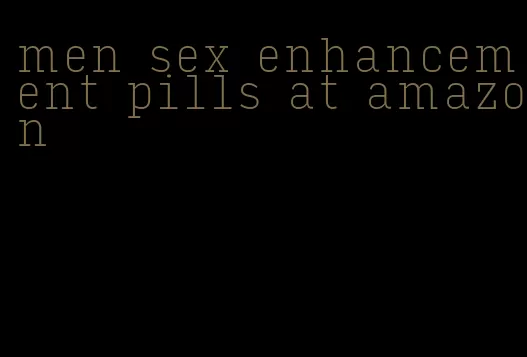 men sex enhancement pills at amazon