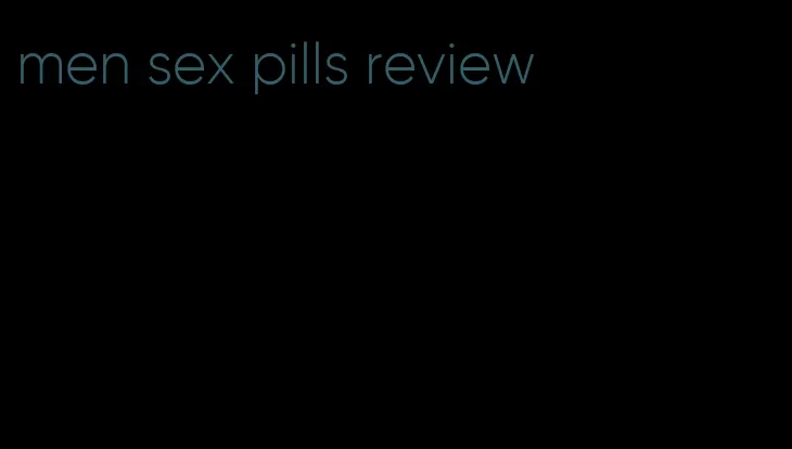 men sex pills review