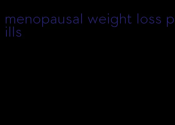 menopausal weight loss pills