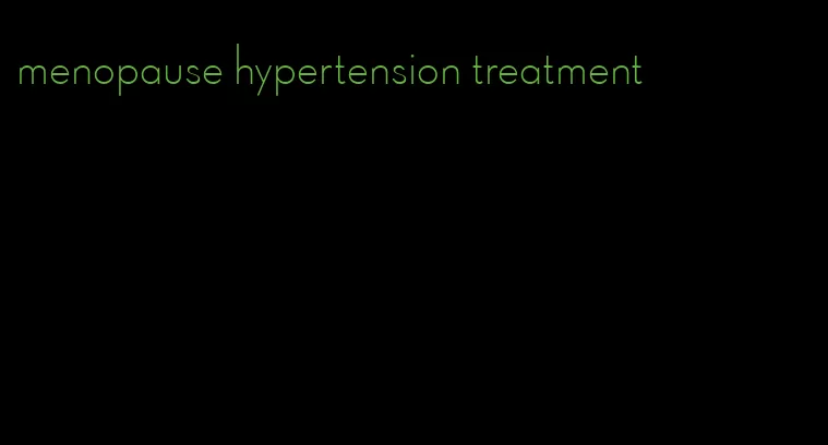 menopause hypertension treatment