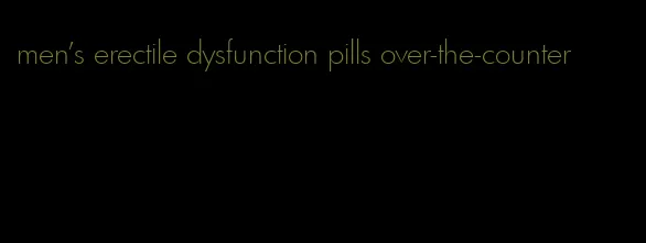 men's erectile dysfunction pills over-the-counter