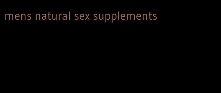 mens natural sex supplements