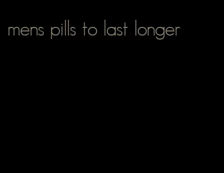 mens pills to last longer