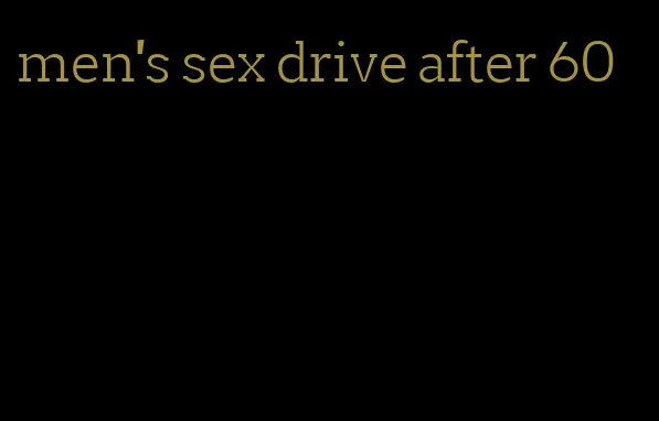 men's sex drive after 60