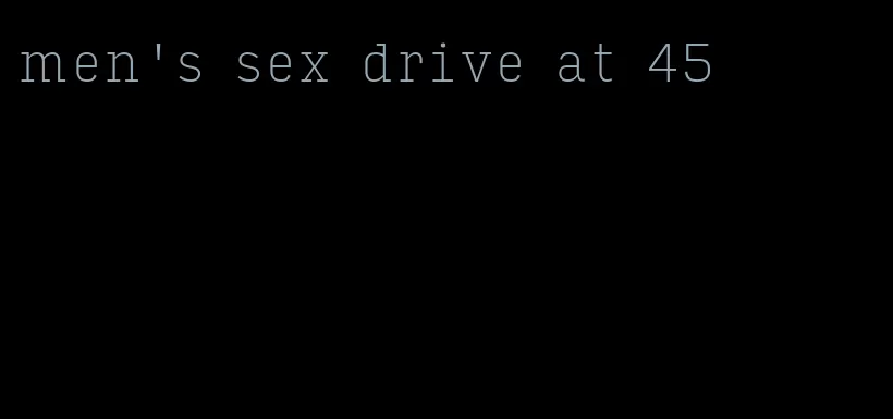 men's sex drive at 45