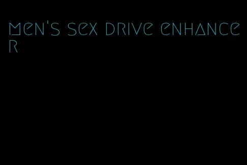 men's sex drive enhancer