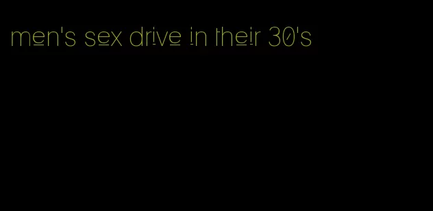 men's sex drive in their 30's