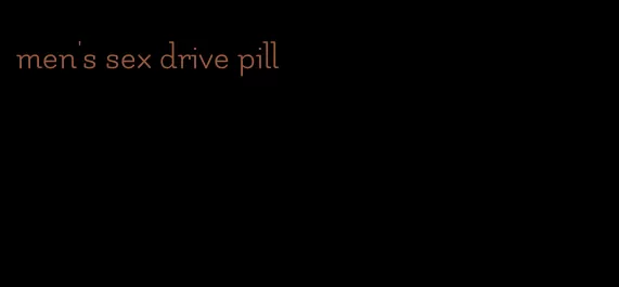 men's sex drive pill