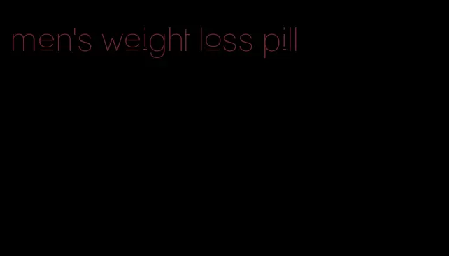 men's weight loss pill