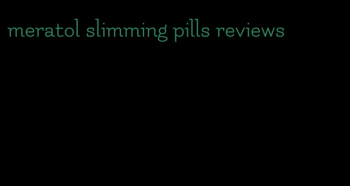 meratol slimming pills reviews