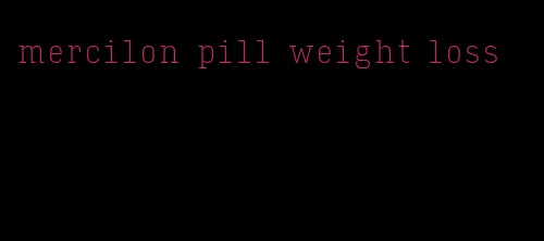 mercilon pill weight loss