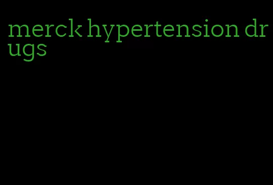 merck hypertension drugs