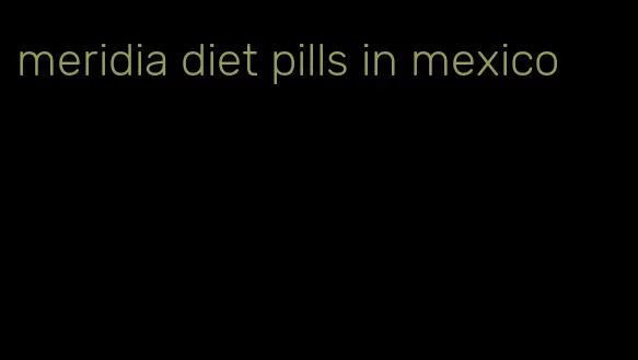 meridia diet pills in mexico