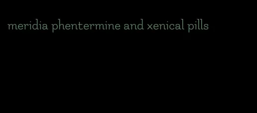 meridia phentermine and xenical pills