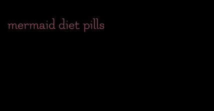 mermaid diet pills