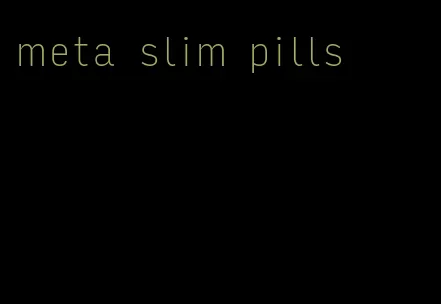 meta slim pills