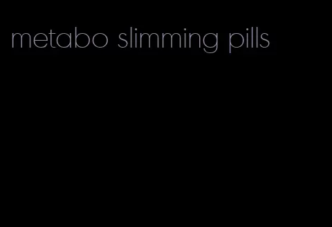 metabo slimming pills