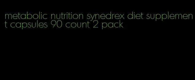 metabolic nutrition synedrex diet supplement capsules 90 count 2 pack