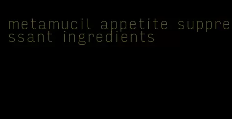 metamucil appetite suppressant ingredients