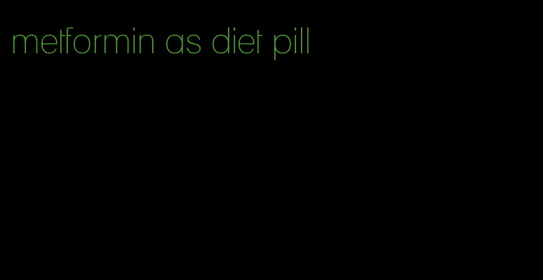 metformin as diet pill