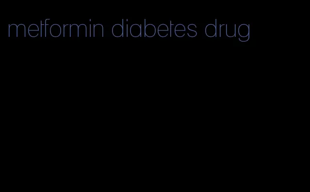 metformin diabetes drug