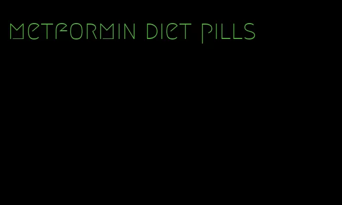 metformin diet pills