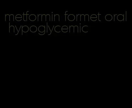 metformin formet oral hypoglycemic