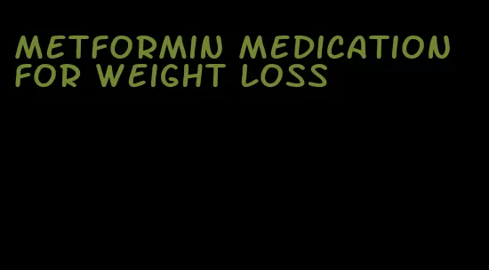 metformin medication for weight loss