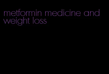 metformin medicine and weight loss