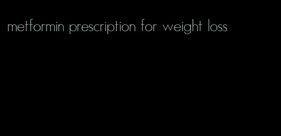 metformin prescription for weight loss