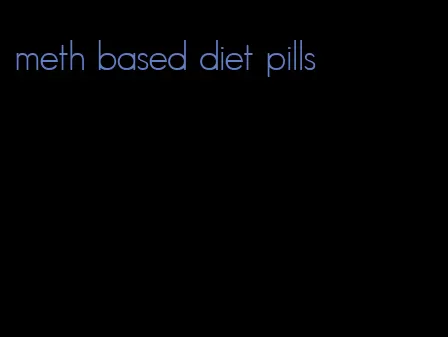 meth based diet pills