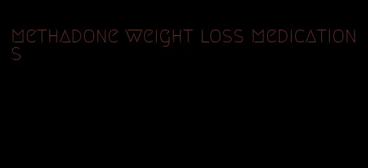 methadone weight loss medications