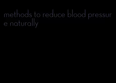 methods to reduce blood pressure naturally