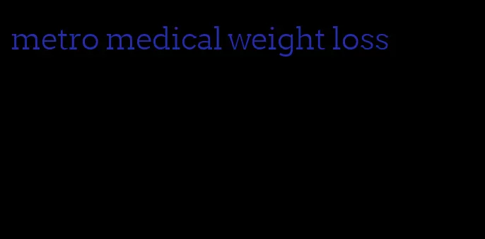 metro medical weight loss