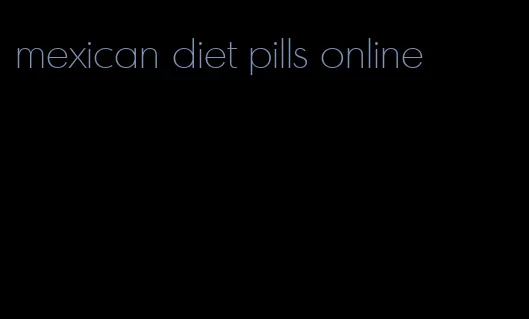 mexican diet pills online