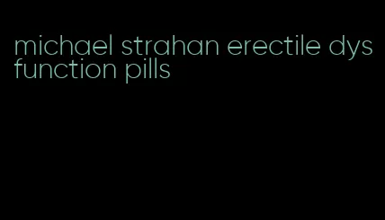 michael strahan erectile dysfunction pills