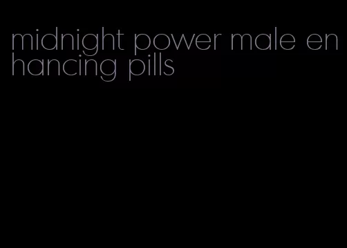 midnight power male enhancing pills