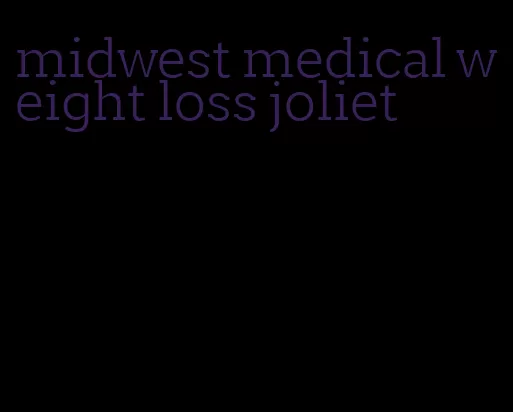 midwest medical weight loss joliet