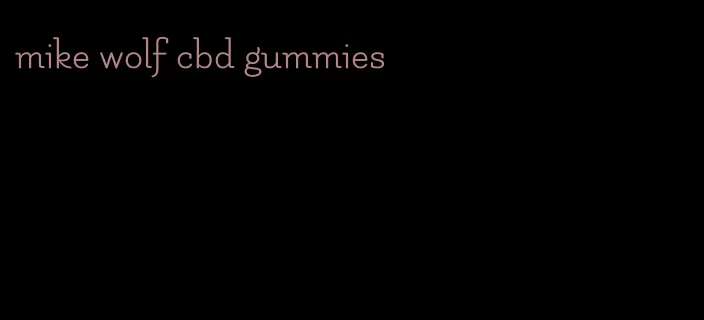 mike wolf cbd gummies