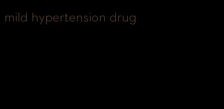 mild hypertension drug