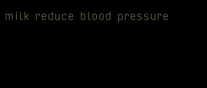 milk reduce blood pressure